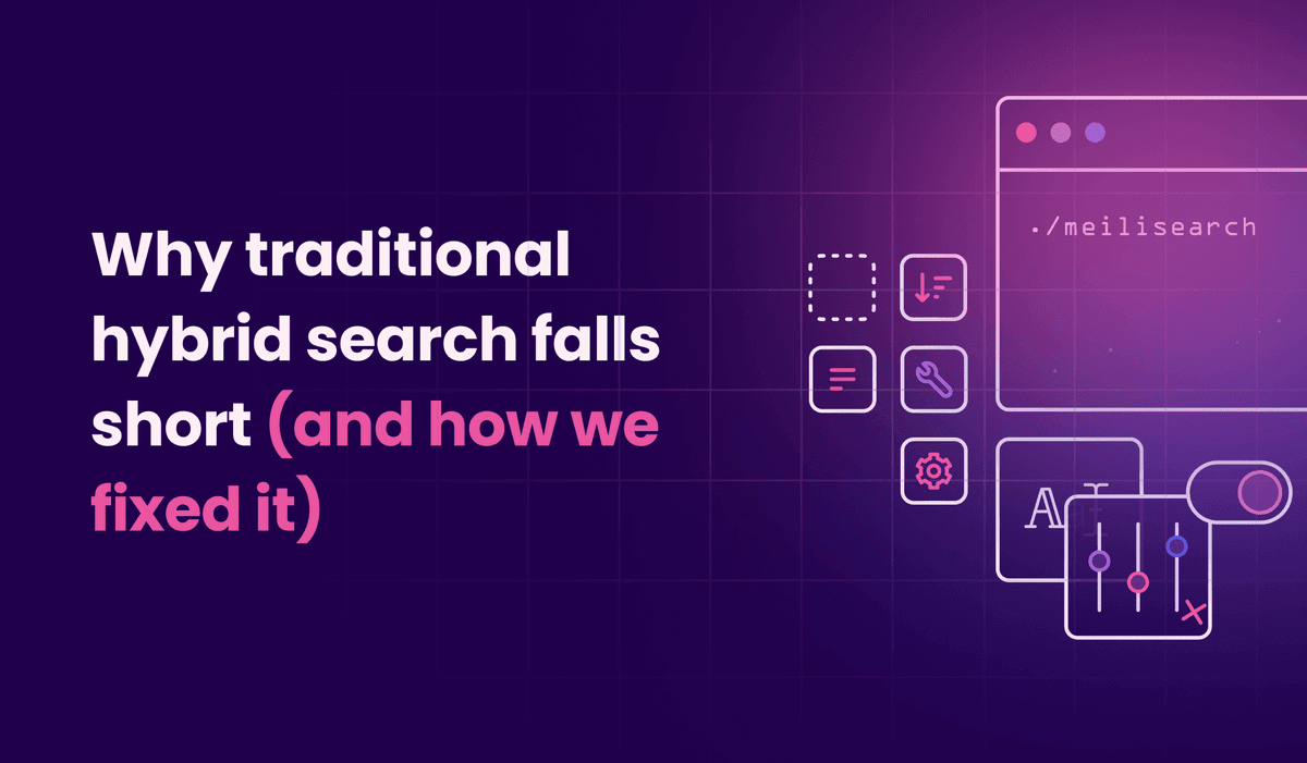Why traditional hybrid search falls short (and how we fixed it)