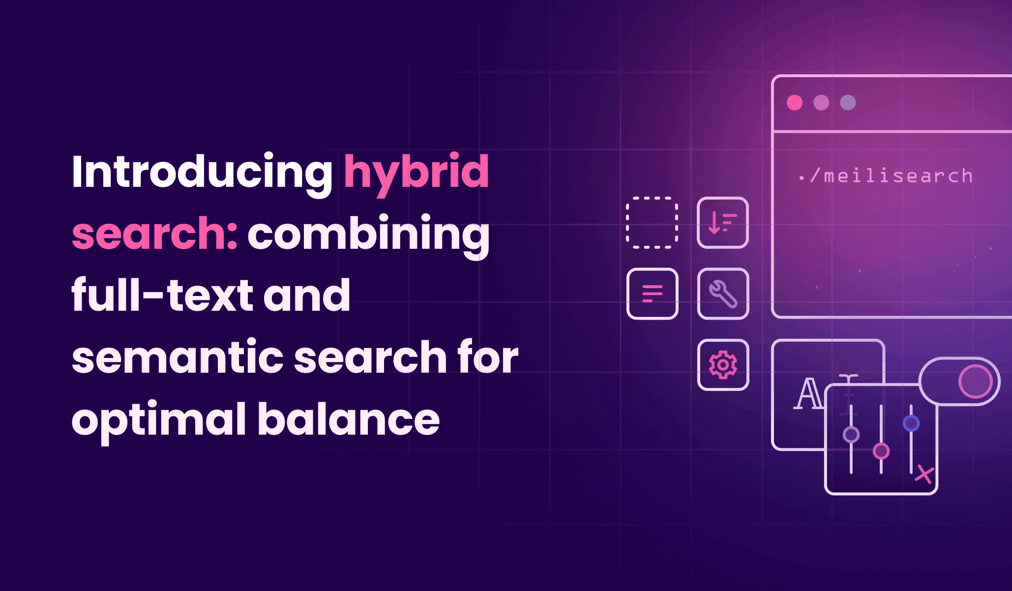 Introducing hybrid search: combining full-text and semantic search for optimal balance