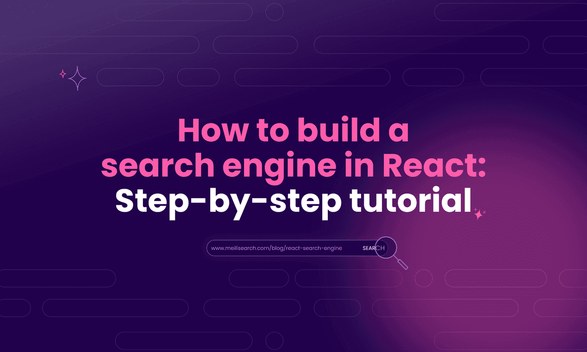 How to Build a Search Engine in React: Step-by-Step Tutorial