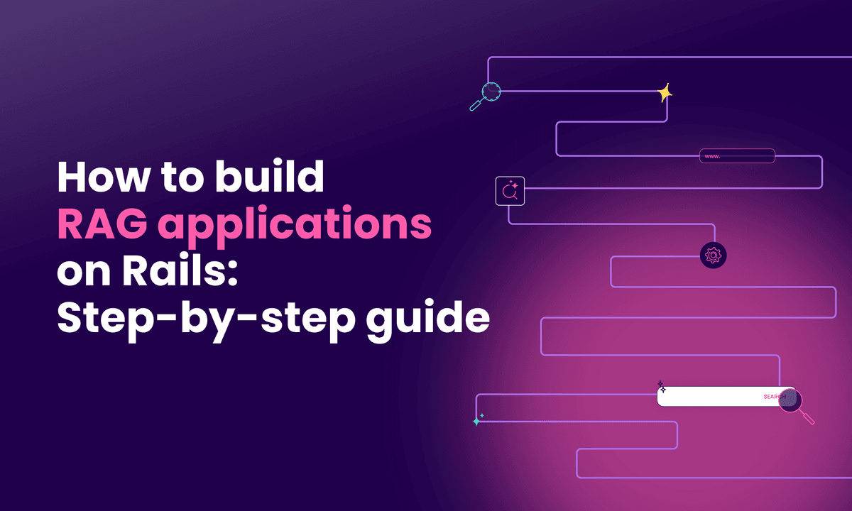 How to Build RAG Applications on Rails: Step-by-Step Guide