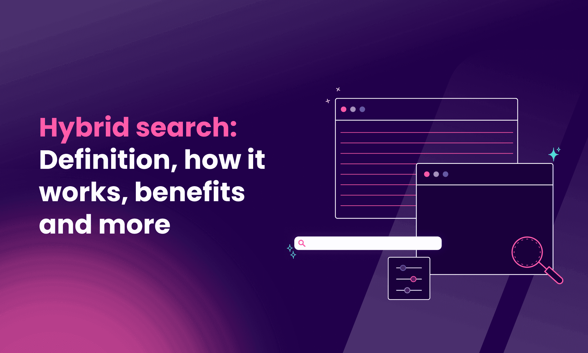 Hybrid Search 101: how it works and why It's important