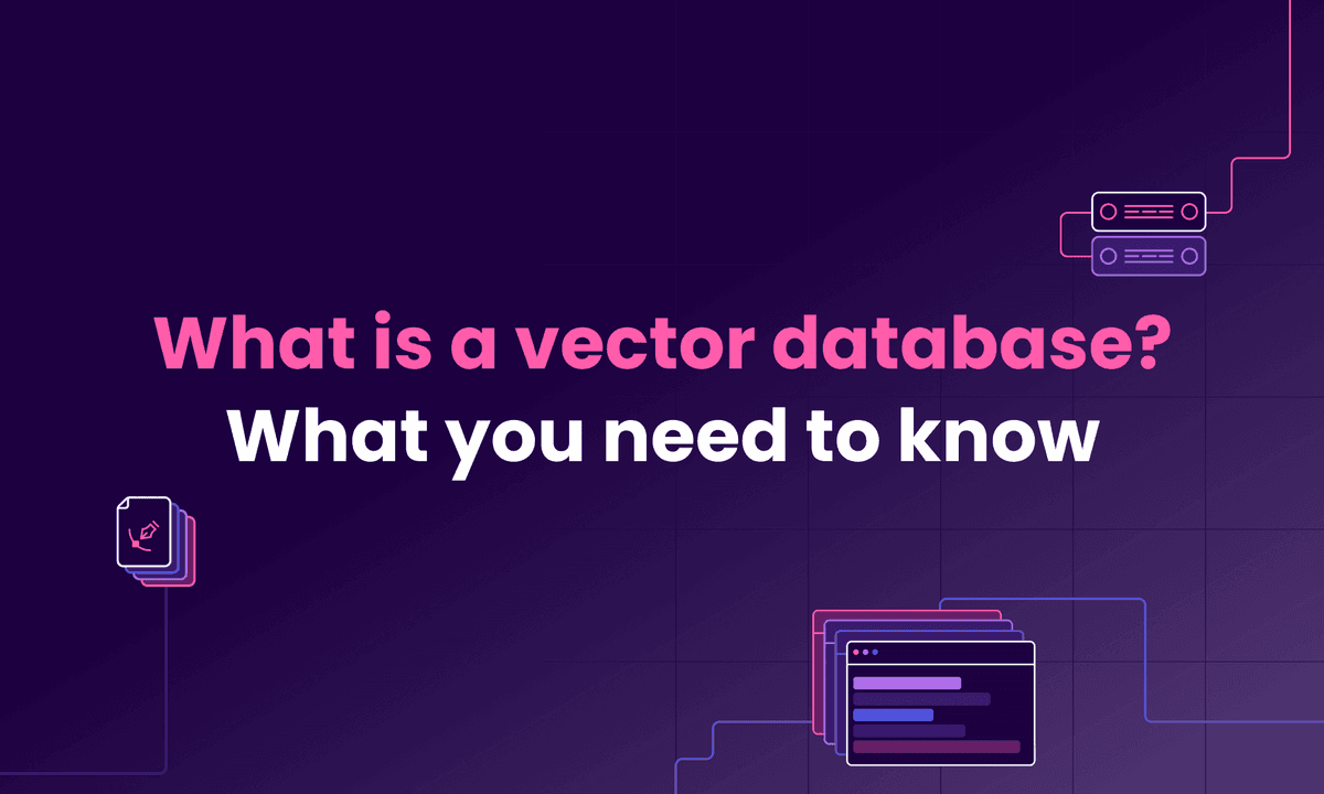 What is a vector database? What you need to know [2025]