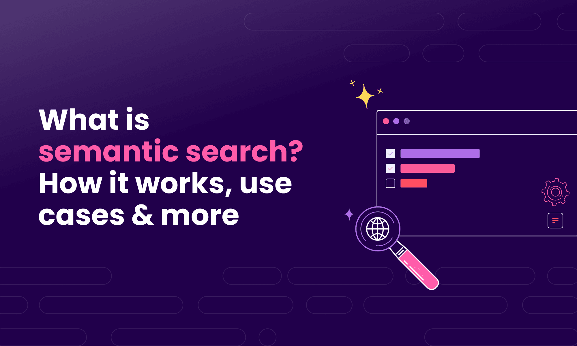 What is semantic search? How it works, use cases & more